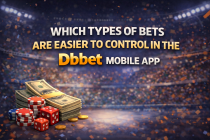 Types of Bets Are Easier to Control in the Dbbet Mobile App